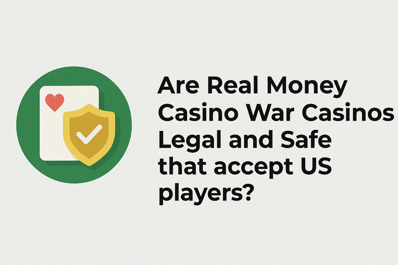 Are Real Money Casino War Casinos Legal and Safe that accept US players?